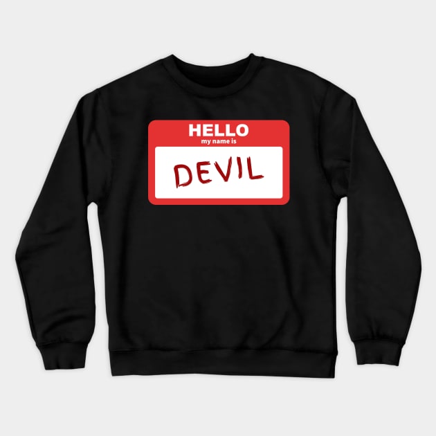 Hello My Name Is Devil Crewneck Sweatshirt by JeZeDe